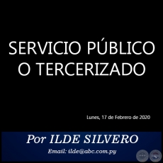 SERVICIO PÚBLICO O TERCERIZADO - Por ILDE SILVERO - Lunes, 17 de Febrero de 2020